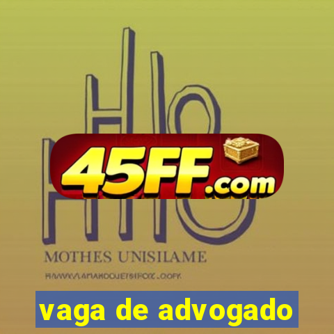 vaga de advogado